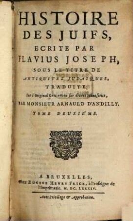 Histoire des Juifs : écrite ... sous le titre de Antiquitez Judaiques, 2. - 456 S., 10 Bl.