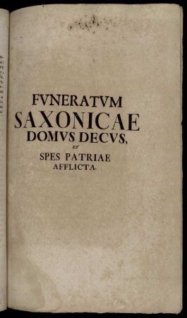 Funeratum Saxonicae Domus Decus, Et Spes Patriae Afflicta : [Acerbo Mersus Funere ... Ernesti Ludovici, Ducis Saxoniae ... Filius Natu Maximus Josephus Bernhardus ..., cum hic natus esset XXVII. Maii, MDCCVI. ... et obseruantissime rogat Rector, Gothofredus Vockerodt. P. P. exequiarum die III. Maii, MDCCXXIV.]