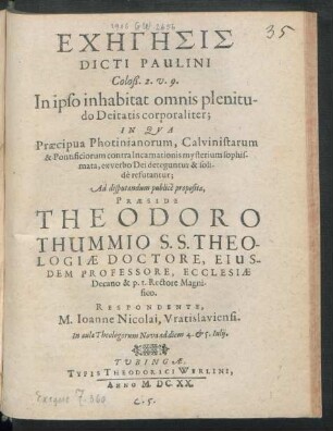 Echēgēsis Dicti Paulini Coloß. 2. v. 9. In ipso inhabitat omnis plenitudo Deitatis corporaliter : In Qua Praecipua Photinianorum, Calvinistarum ... ex verbo Dei deteguntur & solide refutantur