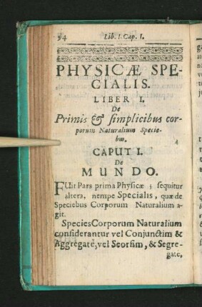 Physicae Specialis Liber I. De Primis & simplicibus corporum Naturalium Speciebus.