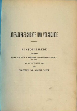 Literaturgeschichte und Volkskunde : Rektoratsrede gehalten in der Aula der k. k. Dt. Karl-Ferdinands-Universität in Prag am 18. Nov. 1907