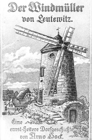 Dresden-Leutewitz. Leutewitzer Windmühle, Illustration aus: Der Windmüller von Leutewitz von Arno Hock, 1918