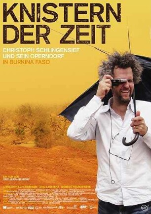 Knistern der Zeit - Christoph Schlingensief und sein Operndorf in Burkina Faso