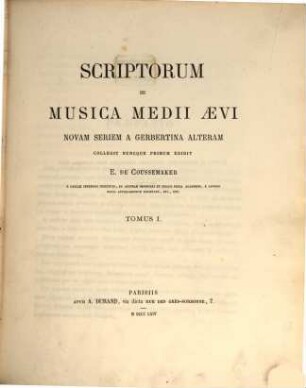 Scriptorum de musica medii aevi : novam seriem a Gerbertina Alteram. 1