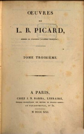 Oeuvres de L. B. Picard. 3, Theatre ; T. 3