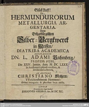 Glück Auff! De Hermundurorum Metallurgia Argentaria. Vom Ertzgebürgischen Silber-Bergkwerck in Meissen