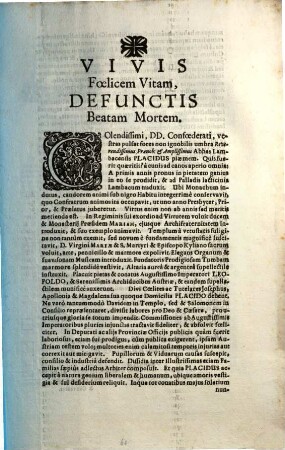 Vivis Foelicem Vitam, Defunctis Beatam Mortem : Colendissimi, DD. Confoederati, vestras pulsat fores non ignobilis umbra ... Abbas Lambacensis Placidus peae mem. ...