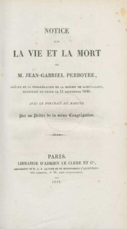 Notice sur la vie et la mort de M. Jean-Gabriel Perboyre, prêtre de la congregation de la mission de Saint-Lazare, martyrisé en Chine le 11 septembre 1870 : Avec le portrait du martyr