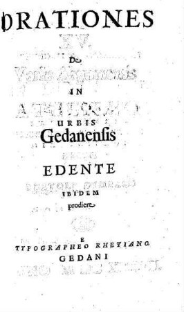 Orationes XV : de Variis Arguments in Athenaeo Urbis Gedanensis Dictae Edente Rhetore Gymnasii Ibidem prodiere