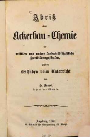 Abriß einer Ackerbau-Chemie für mittlere und untere landwirtschaftliche Fortbildungsschulen : zugl. Leitfaden beim Unterricht