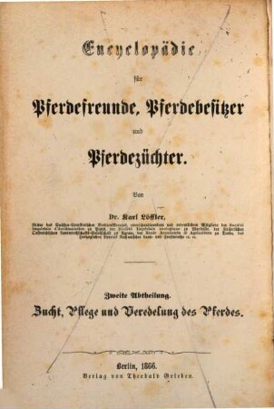 Encyclopädie für Pferdefreunde, Pferdebesitzer und Pferdezüchter, 2,2. Zucht, Pflege und Veredelung des Pferdes