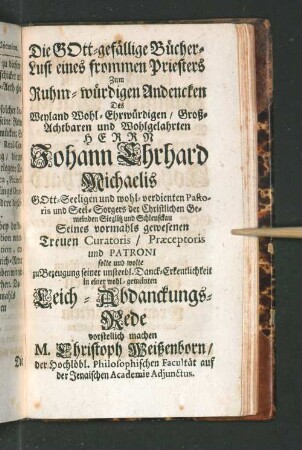 Die Gott-gefällige Bücher-Lust eines frommen Priesters Zum Ruhm-würdigen Andencken ...
