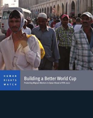 Building a better world cup : protecting migrant workers in Qatar ahead of FIFA 2022