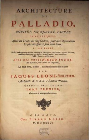 Architecture De Palladio : divisée en quatre livres, dans lesquels ... il est parlé de la construction des maisons publiques et particulières, des grand-chemins, des ponts ..., 1,1. Contenant les deux premiers Livres