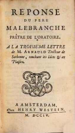 Reponse du père Malebranche à la troisieme Lettre de M. Arnauld