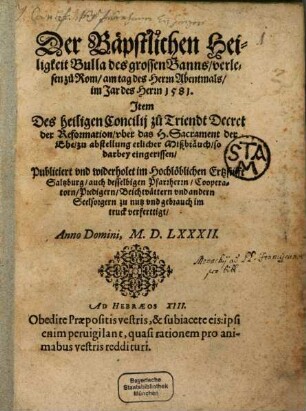Der Bäpstlichen Heiligkeit Bulla des grossen Banns : verlesen zu Rom am tag des Herrn Abentmals im J. d. H. 1581 ... ; Item des heiligen Concilii zu Triendt Decret der Reformation über das Sacrament der Ehe