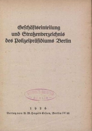 Geschäftseinteilung und Straßenverzeichnis des Polizeipräsidiums Berlin