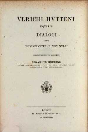Ulrichi Hutteni Opera quae reperiri potuerunt omnia, 4. Dialogi item pseudohuttenici non nulli
