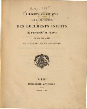 Rapports au ministre sur la collection des documents inédits de l'histoire de France et sur les actes du Comité des Travaux Historiques