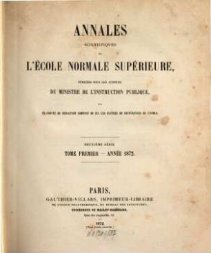 Annales scientifiques de l'Ecole Normale Supérieure. 1. 1872