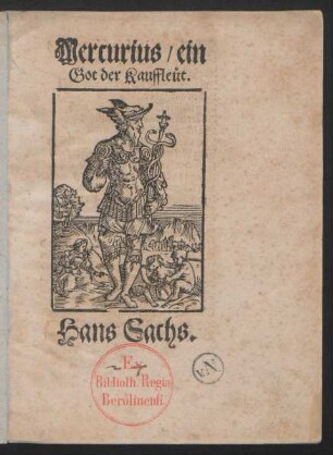 Mercurius/ ein || Got der Kauffleüt.|| Hans Sachs.||