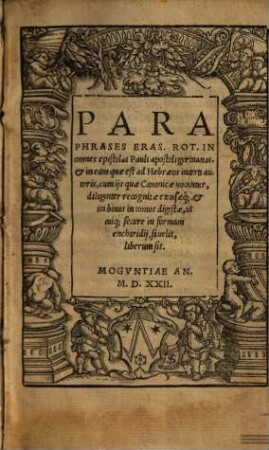 Paraphrases Eras. Rot. In omnes epistolas Pauli apostoli germanas. & in eam quae est ad Hebraeos incerti autoris : cum ijs quae Canonicae uocantur, diligenter recognitae excusaeq[ue] ...