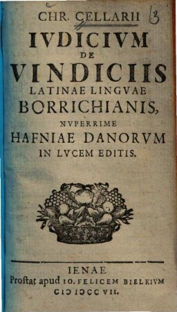 Chr. Cellarii Ivdicivm De Vindiciis Latinae Lingvae Borrichianis, Nvperrime Hafniae Danorvm In Lvcem Editis