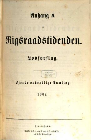 Rigsraadstidende. Ordentlige samling. Anhang A, Lovforslag. 1862 = ordentliche Samling 4