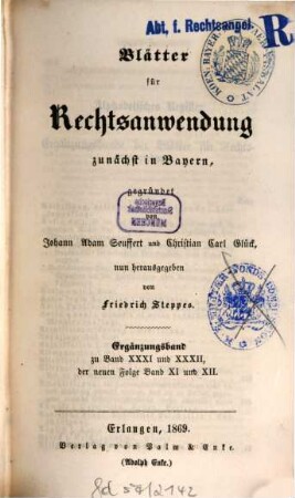 Dr J. A. Seuffert's Blätter für Rechtsanwendung. Ergänzungsband : zunächst in Bayern, [1.] 1869 = Bd. 31 - 32
