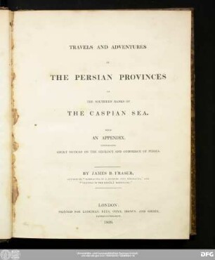 Travels and adventures in the Persian provinces on the southern banks of the Caspian Sea : with an appendix containing short notices on the geology and commerce of Persia