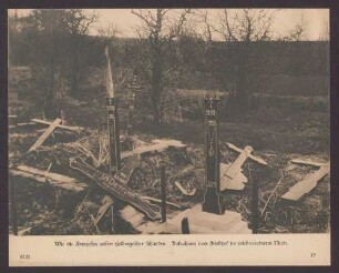 Wie die Franzosen unsere Heldengräber schänden. Aufnahmen vom Friedhof im wiedereroberten Nesle.
