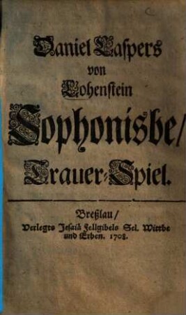 Daniel Caspers von Lohenstein Sophonisbe : Trauer-Spiel