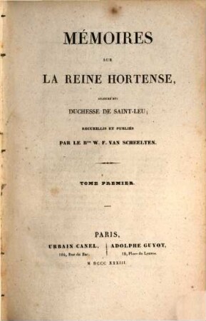 Mémoires sur la Reine Hortense, aujourd'hui Duchesse de Saint-Leu. Tom. 1 (1833)