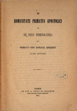De romanitate primatus apostolici seu de nexu indissolubili quo primatus sedi Romanae adhœret jure divino