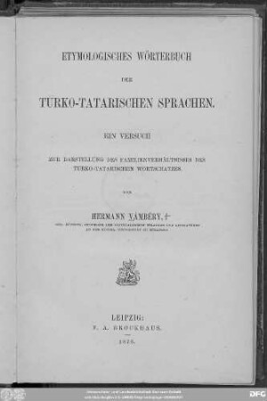 Etymologisches Wörterbuch der Turko-tatarischen Sprachen : ein Versuch zur Darstellung des Familienverhältnisses des turko-tatarischen Wortschatzes
