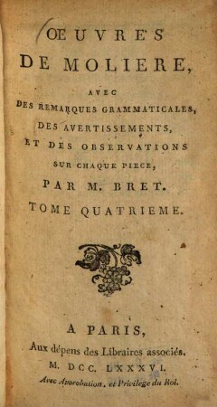 Oeuvres de Molière, 4. L'Amour médicin. Le Misanthrope. Le Médecin malgré lui. Mélicerte. Pastorale comique. Le Sicilien, ou l'Amour peintre. - 352 S.