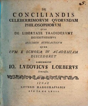 De conciliandis celeberrimorum quorundam philosophorum, quas de libertate tradiderunt, definitionibus specimen scholasticum