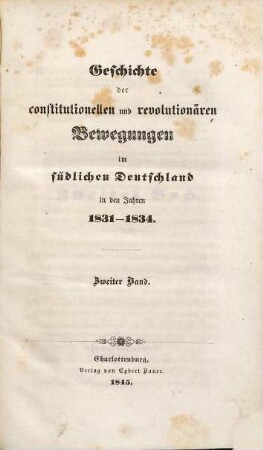 Geschichte der constitutionellen und revolutionären Bewegungen im südlichen Deutschland in den Jahren 1831 - 1834, 2