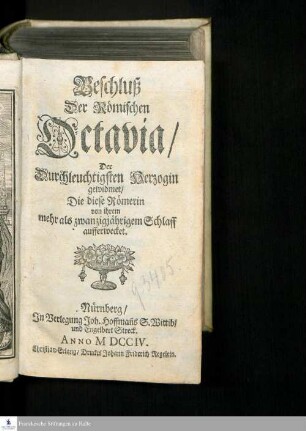 Beschluß: Octavia : Römische Geschichte. Der Hochlöblichen Nymfen-Gesellschaft an der Donau gewidmet