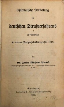 Systematische Darstellung des deutschen Strafverfahrens auf Grundlage der neueren Strafprozeßordnung seit 1848