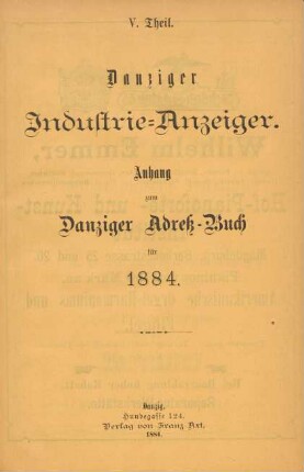 V. Theil. Danziger Industrie-Anzeiger. Anhang zum Danziger Adreß-Buch für 1884