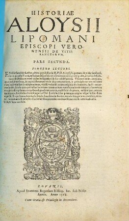 Historiae Aloysii Lipomani episcopi Veronensis de vitis sanctorum pars ... : cum scholis eiusdem, omnium modernorum haereticorum blasphemias ac deliramenta clare convincentibus, 2