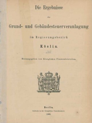 1866: Die Ergebnisse der Grund- und Gebäudesteuerveranlagung im Regierungsbezirk Köslin