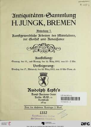 Nr. 1332: Sammlung H. Jungk, Bremen: Kunstgewerbliche Arbeiten des Mittelalters, der Gothik und Renaissance : Versteigerung: 17./18. März 1903
