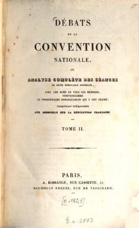 Débats de la convention nationale, ou analyse complète des séances de cette mémorable assemblée : avec les noms de tous les membres pétitionnaires ou personnages remarquables qui y ont figuré ; Complement indispensable aux mémoires sur la Révolution française, 2