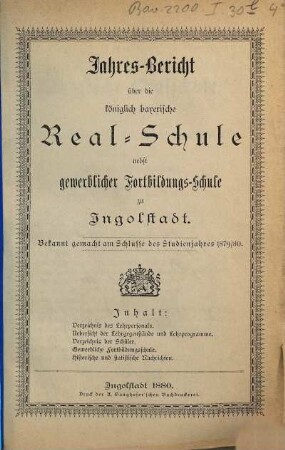 Jahresbericht über die Königlich-Bayerische Realschule nebst Gewerblicher Fortbildungsschule zu Ingolstadt. 1879/80