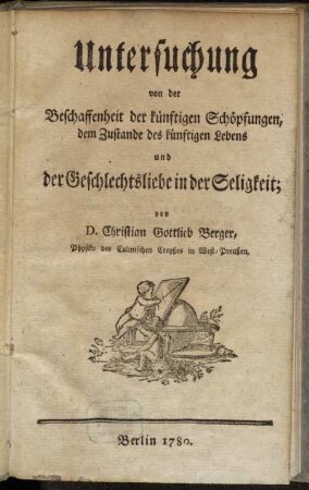 Untersuchung von der Beschaffenheit der künftigen Schöpfungen, dem Zustande des künftigen Lebens und der Geschlechtsliebe in der Seligkeit