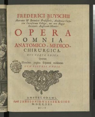Titelblatt : Titelblatt. Buchdruck; 229 x 180 mm (Blattgröße). Aus: Ruysch, Frederik: Opera omnia anatomico-medico-chirurgica. Amstelodami: Janssonio Waesbergios, 1721. Dresden: SLUB Anat.A.215