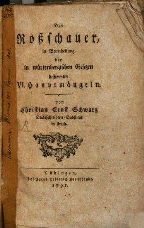Der Roßschauer, in Beurtheilung der in würtenbergischen Gesezen bestimmten VI. Hauptmängeln