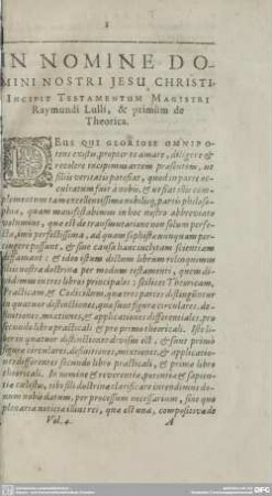 IN NOMINE DOMINI NOSTRI JESU CHRISTI, INCIPIT TESTAMENTUM MAGISTRI Raymundi Luli, & primum de Theorica.